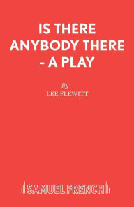Is There Anybody There - A Play Lee Flewitt Author