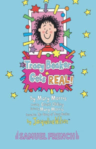Tracy Beaker Gets Real! Jacqueline Wilson Author
