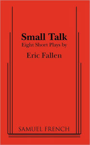 Small Talk: Eight Short Plays - Eric Fallen