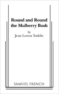 Round And Round The Mulberry Bush - Jean Lenox Toddie