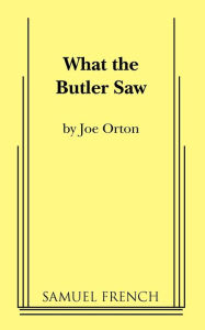 What the Butler Saw Joe Orton Author
