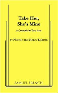 Take Her, She's Mine Phoebe Ephron Author