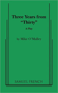 Three Years from Thirty Mike O'Malley Author