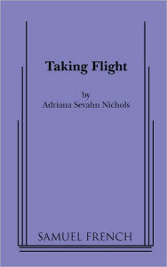 Taking Flight Adriana Sevahn Nichols Author