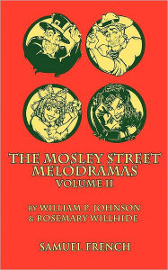 The Mosley Street Melodramas, Volume II William P Johnson Mddds MS Author