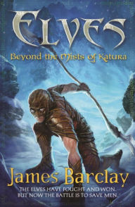 Elves: Beyond The Mists Of Katura - James Barclay
