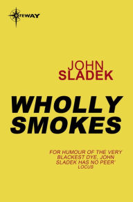 Wholly Smokes John Sladek Author