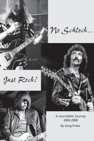 No Schlock...Just Rock! Greg Prato Author