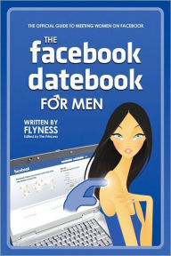 The Facebook Datebook for Men Flyness Author