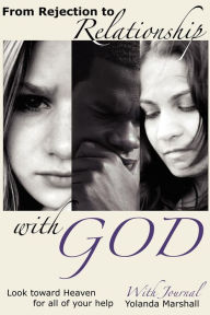 From Rejection to Relationship with God Yolanda Marshall Author