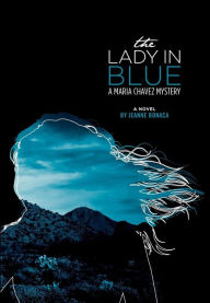 The Lady in Blue: A Maria Chavez Mystery Jeanne Bonaca Author
