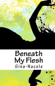 Beneath My Flesh Gina Nacole Author