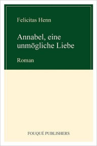 Annabel, Eine Unm Gliche Liebe Felicitas Henn Author