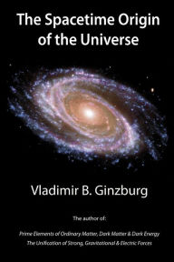 The Spacetime Origin of the Universe Vladimir Ginzburg Author