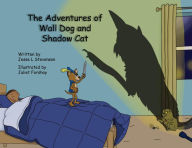 The Adventures of Wall Dog & Shadow Cat Jesse L Stevenson Author