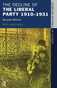 The Decline Of The Liberal Party 1910-1931 Paul Adelman Author