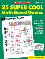 25 Super Cool Math Board Games: Easy-To-Play Reproducible Games That Teach Essential Math Skills Lorraine Hopping Egan Author