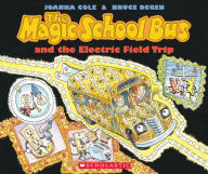 The Magic School Bus and the Electric Field Trip Joanna Cole Author