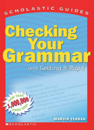 Checking Your Grammar (Scholastic Guides) Marvin Terban Author