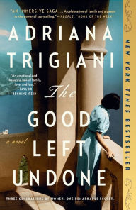 The Good Left Undone: A Novel Adriana Trigiani Author