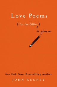Love Poems for the Office John Kenney Author