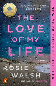 The Love of My Life: A GMA Book Club Pick (A Novel) Rosie Walsh Author