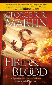 Fire & Blood: 300 Years Before A Game of Thrones George R. R. Martin Author