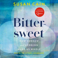 Bittersweet: How Sorrow and Longing Make Us Whole Susan Cain Author