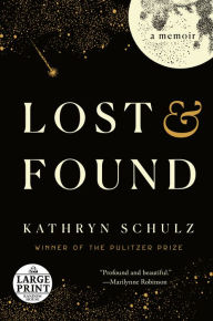 Lost & Found: A Memoir Kathryn Schulz Author
