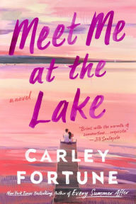 Meet Me at the Lake Carley Fortune Author