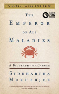 The Emperor of All Maladies: A Biography of Cancer - Siddhartha Mukherjee