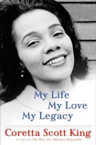 My Life, My Love, My Legacy - Coretta Scott King