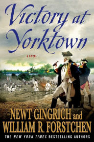 Victory at Yorktown: A Novel Newt Gingrich Author