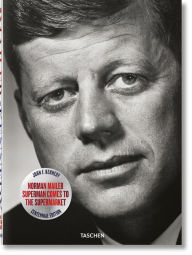 Norman Mailer: John F. Kennedy, Superman Comes to the Supermarket Norman Mailer Author