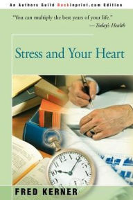 Stress and Your Heart Fred Kerner Author