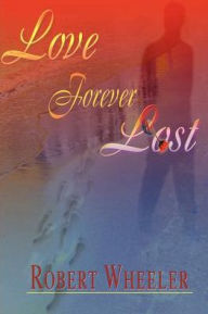 Love Forever Lost - Robert Wheeler