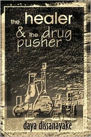 The Healer and the Drug Pusher - Daya Dissanayake