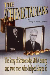 The Schenectadians George Richard Lunn Gardner Author