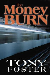 The Money Burn Tony Foster Author
