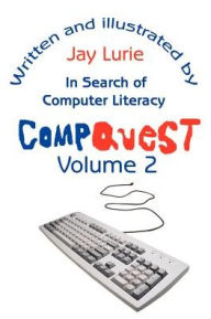 Compquest: In Search of Computer Literacy - Jay S. Lurie