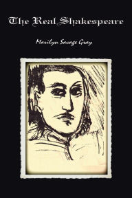 The Real Shakespeare Marilyn Savage Gray Author