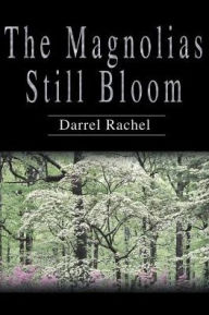 The Magnolias Still Bloom Darrel Rachel Author