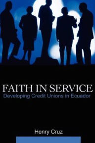 Faith in Service: Developing Credit Unions in Ecuador - Henry Cruz