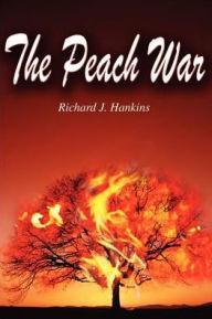 The Peach War Richard J Hankins Author