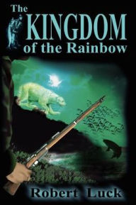 The Kingdom of the Rainbow - Robert W. Luck