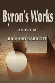 Byron's Works Richard Rabicoff Author