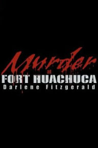 Murder At Fort Huachuca Darlene Fitzgerald Author