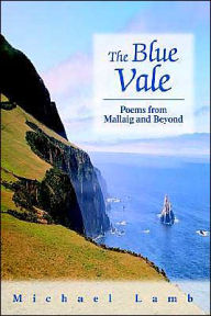 The Blue Vale: Poems from Mallaig and Beyond Michael Lamb Author