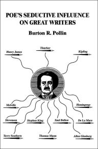 Poe's Seductive Influence on Great Writers Burton R. Pollin Author