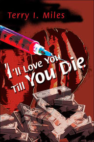 I'Ll Love You Till You Die Terry I. Miles Author